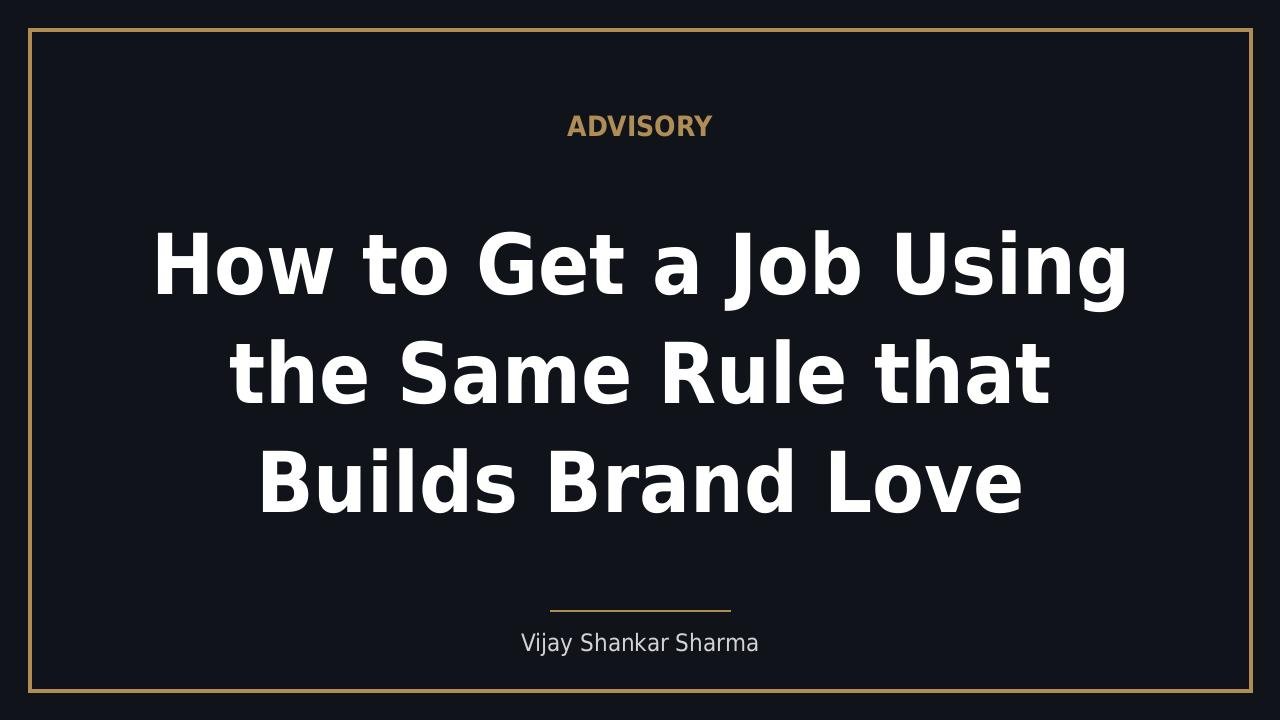 How to Get a Job Using the Same Rule that Builds Brand Love
