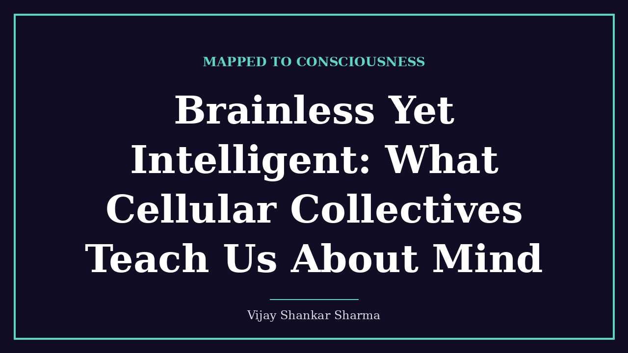 Brainless Yet Intelligent: What Cellular Collectives Teach Us About Mind