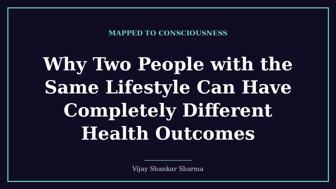 Why Two People with the Same Lifestyle Can Have Completely Different Health Outcomes