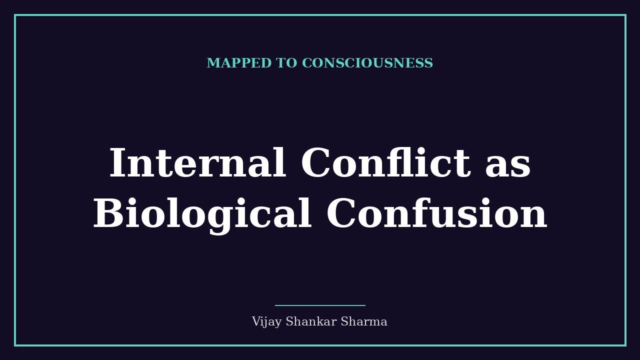 Internal Conflict as Biological Confusion