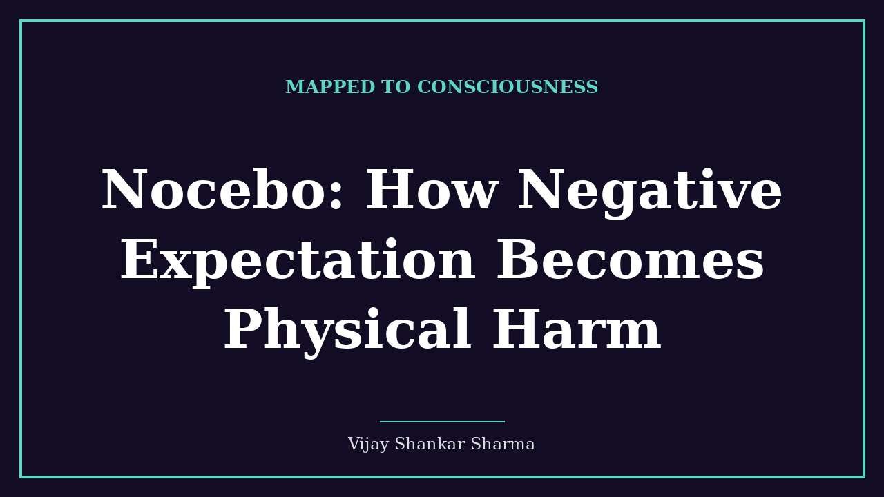 Nocebo: How Negative Expectation Becomes Physical Harm