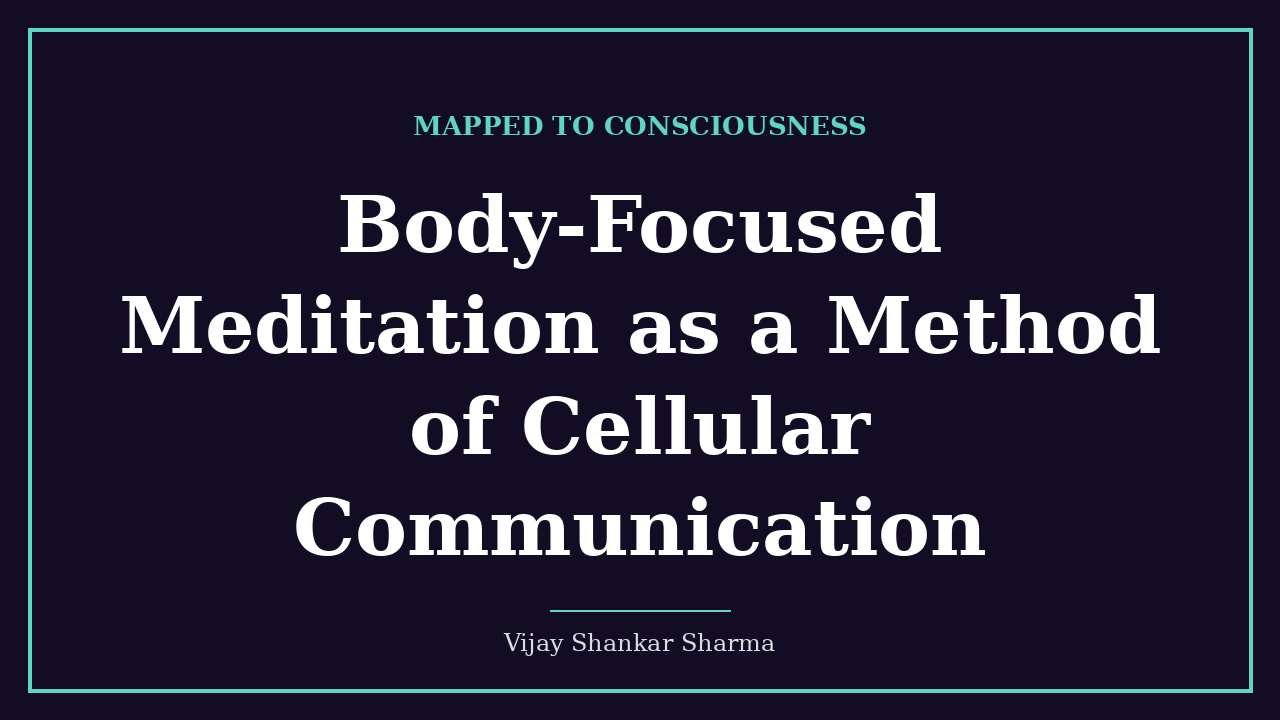 Body-Focused Meditation as a Method of Cellular Communication