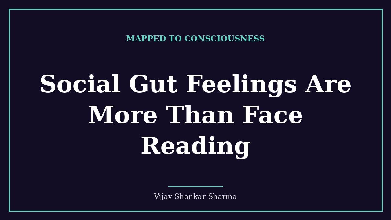 Social Gut Feelings Are More Than Face Reading