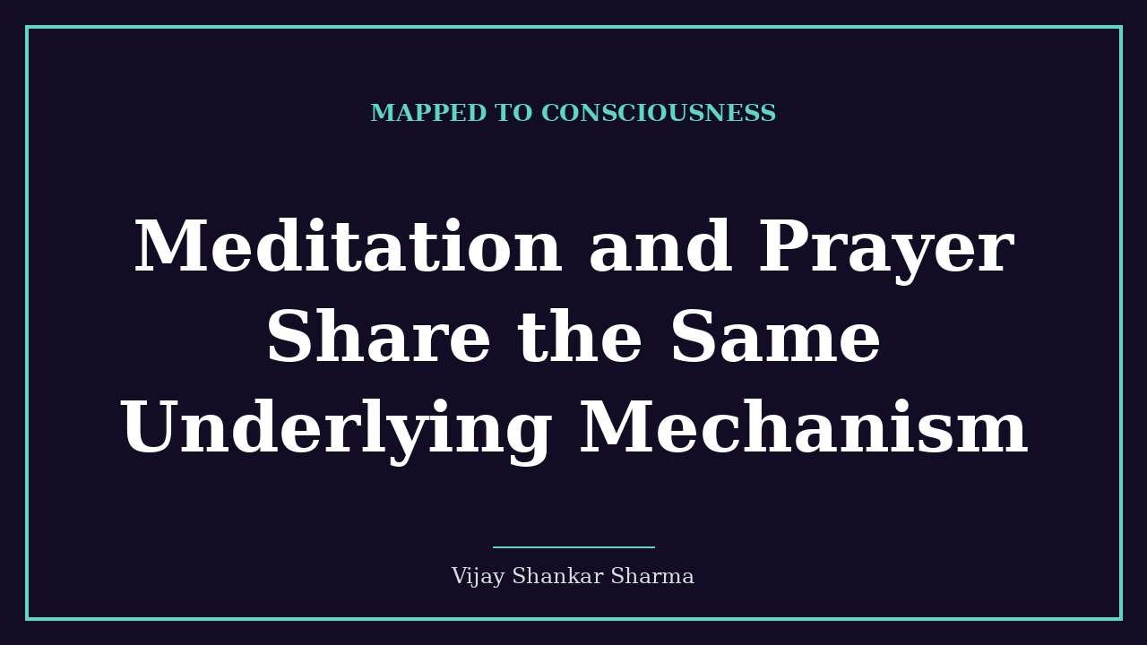 Meditation and Prayer Share the Same Underlying Mechanism