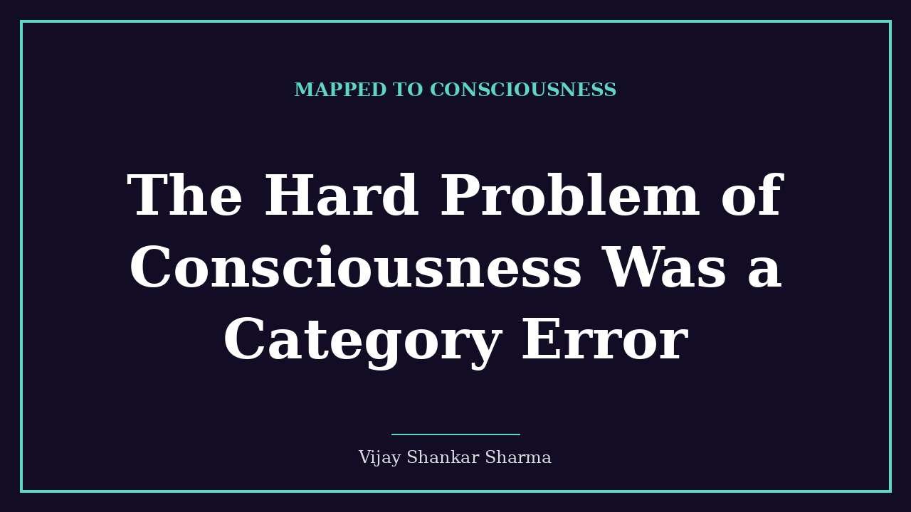 The Hard Problem of Consciousness Was a Category Error