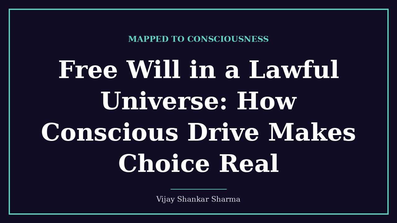 Free Will in a Lawful Universe: How Conscious Drive Makes Choice Real