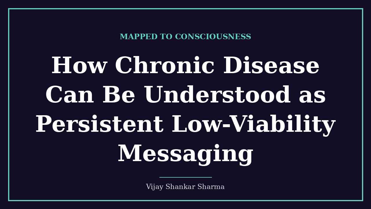 How Chronic Disease Can Be Understood as Persistent Low-Viability Messaging