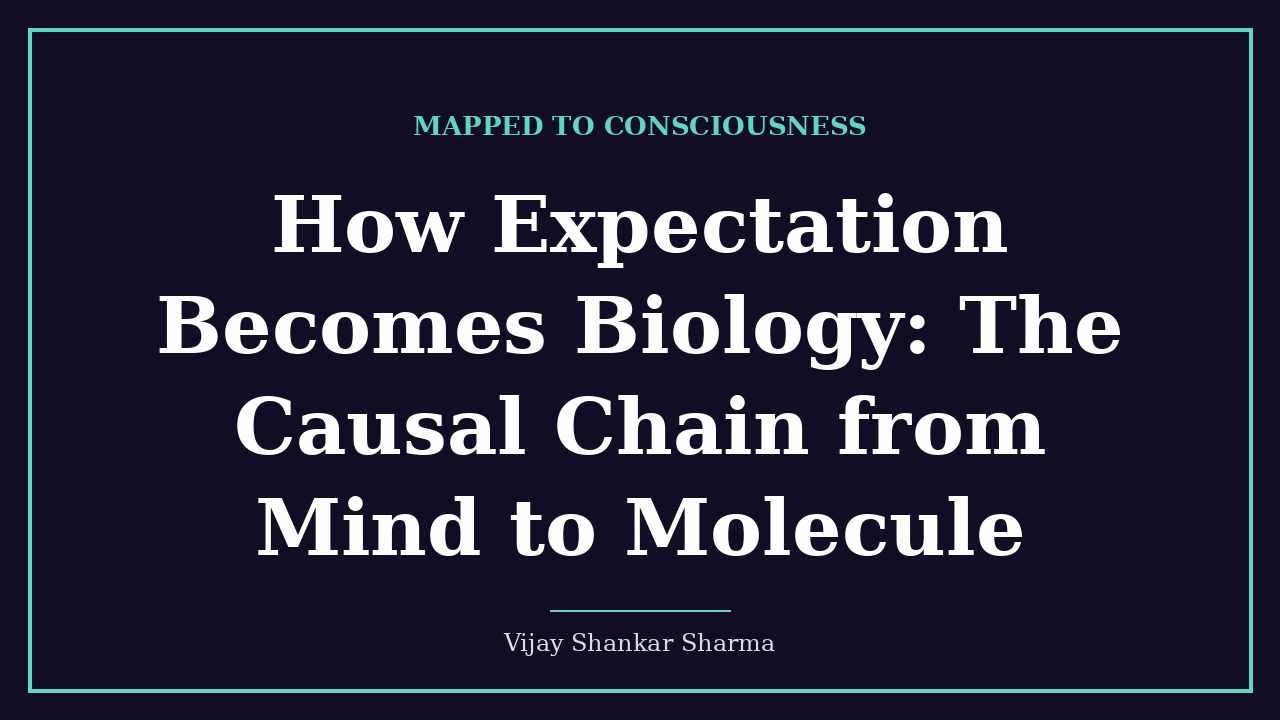 How Expectation Becomes Biology: The Causal Chain from Mind to Molecule