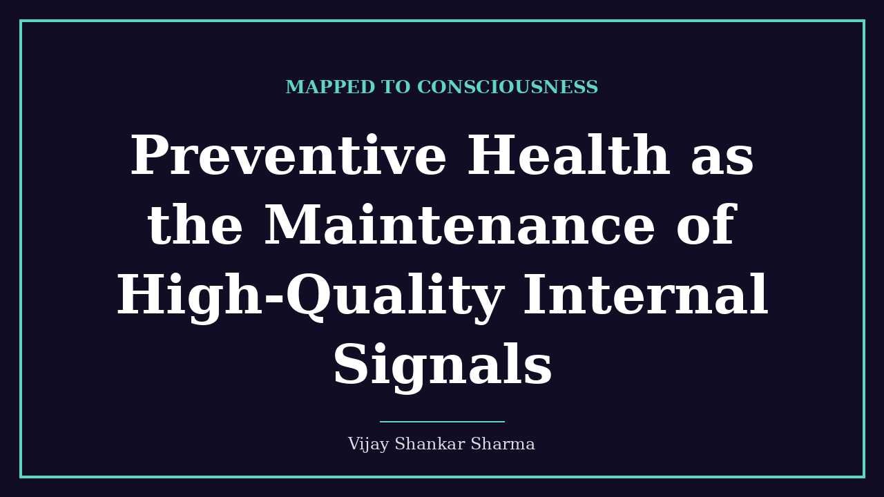 Preventive Health as the Maintenance of High-Quality Internal Signals