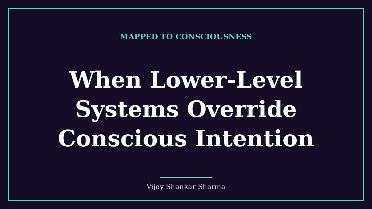 When Lower-Level Systems Override Conscious Intention