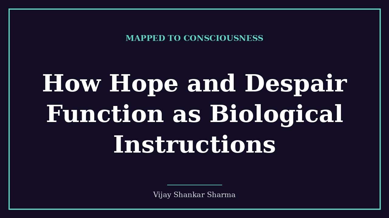How Hope and Despair Function as Biological Instructions