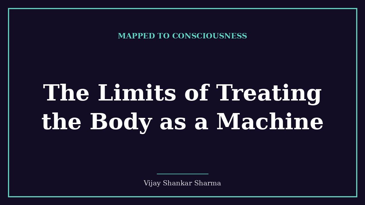 The Limits of Treating the Body as a Machine