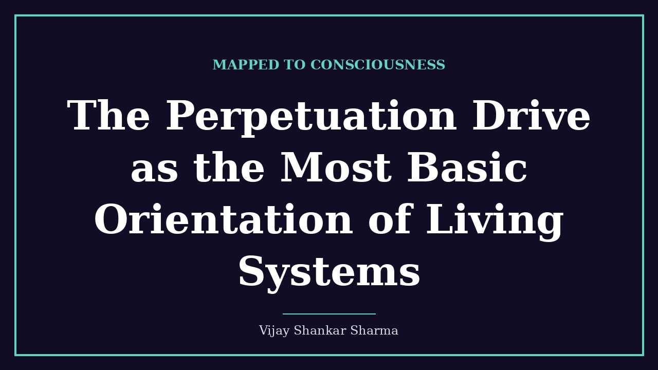 The Perpetuation Drive as the Most Basic Orientation of Living Systems