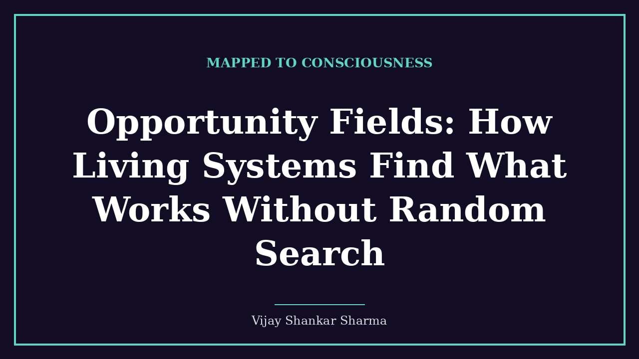 Opportunity Fields: How Living Systems Find What Works Without Random Search