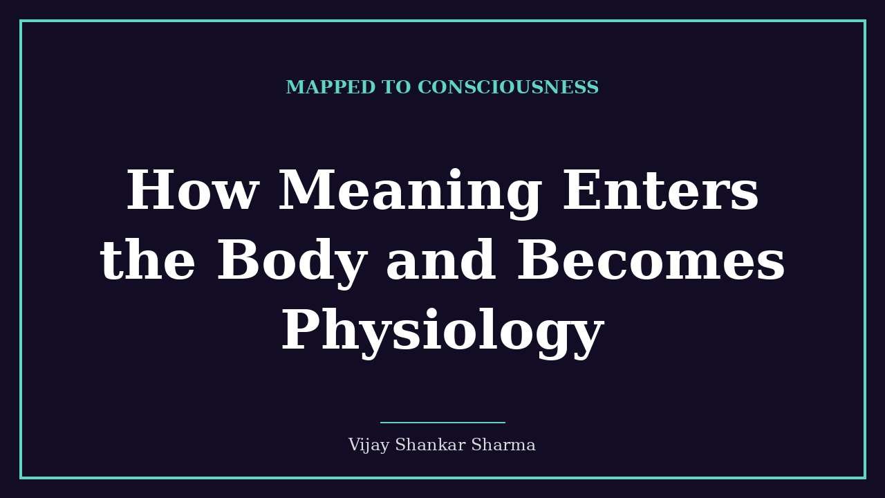 How Meaning Enters the Body and Becomes Physiology