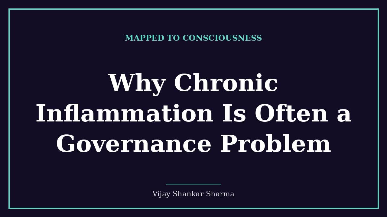 Why Chronic Inflammation Is Often a Governance Problem