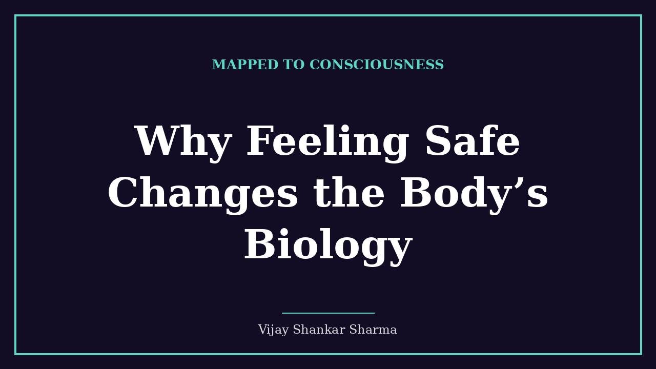 Why Feeling Safe Changes the Body’s Biology