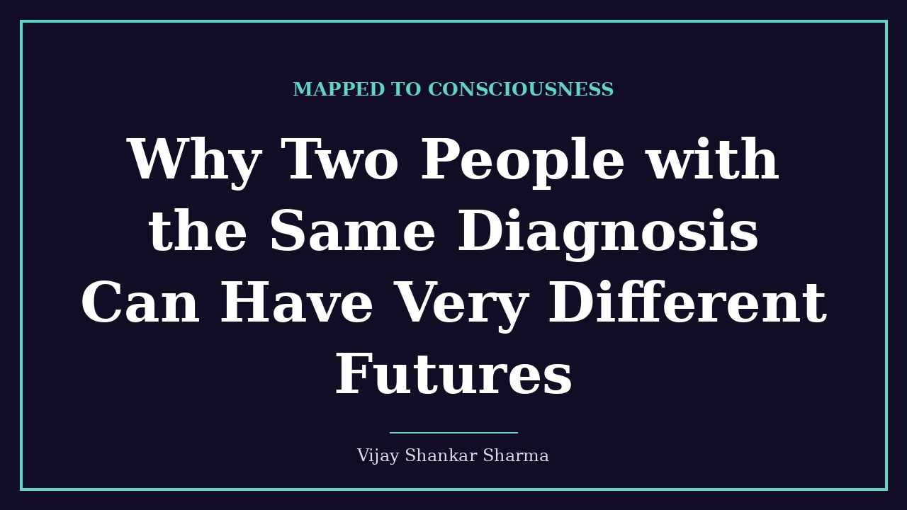 Why Two People with the Same Diagnosis Can Have Very Different Futures