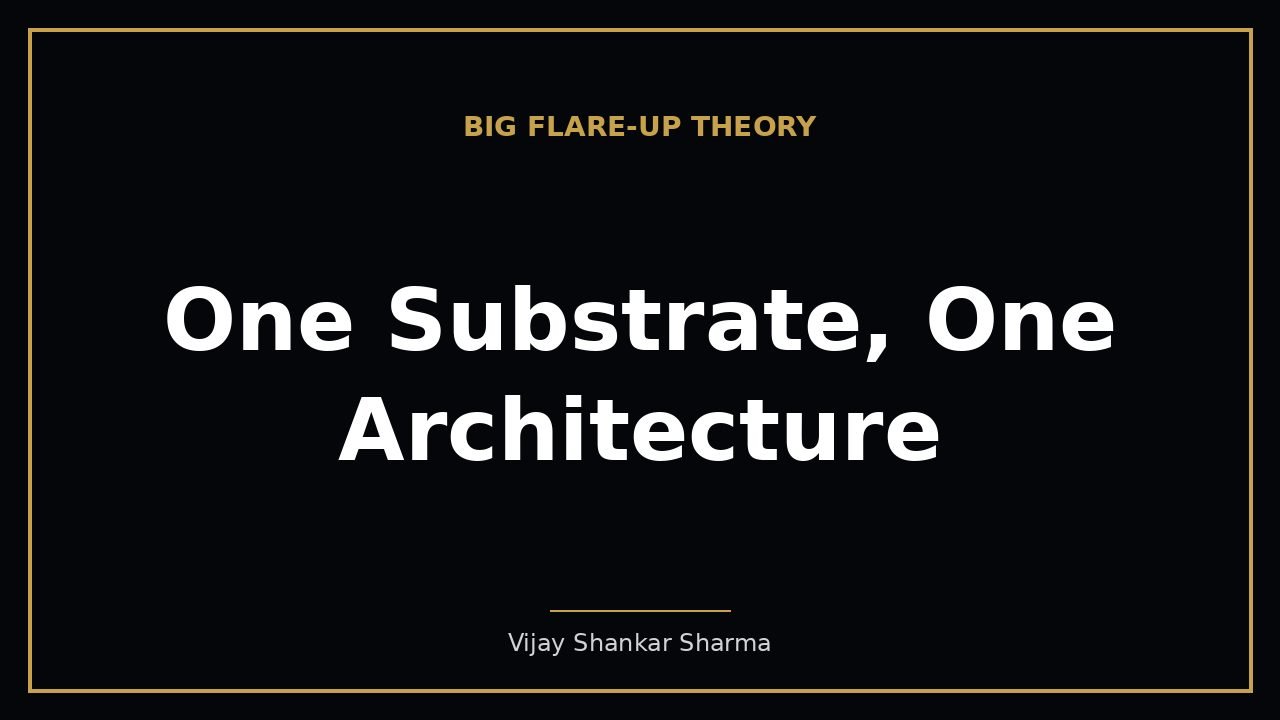 One Substrate, One Architecture