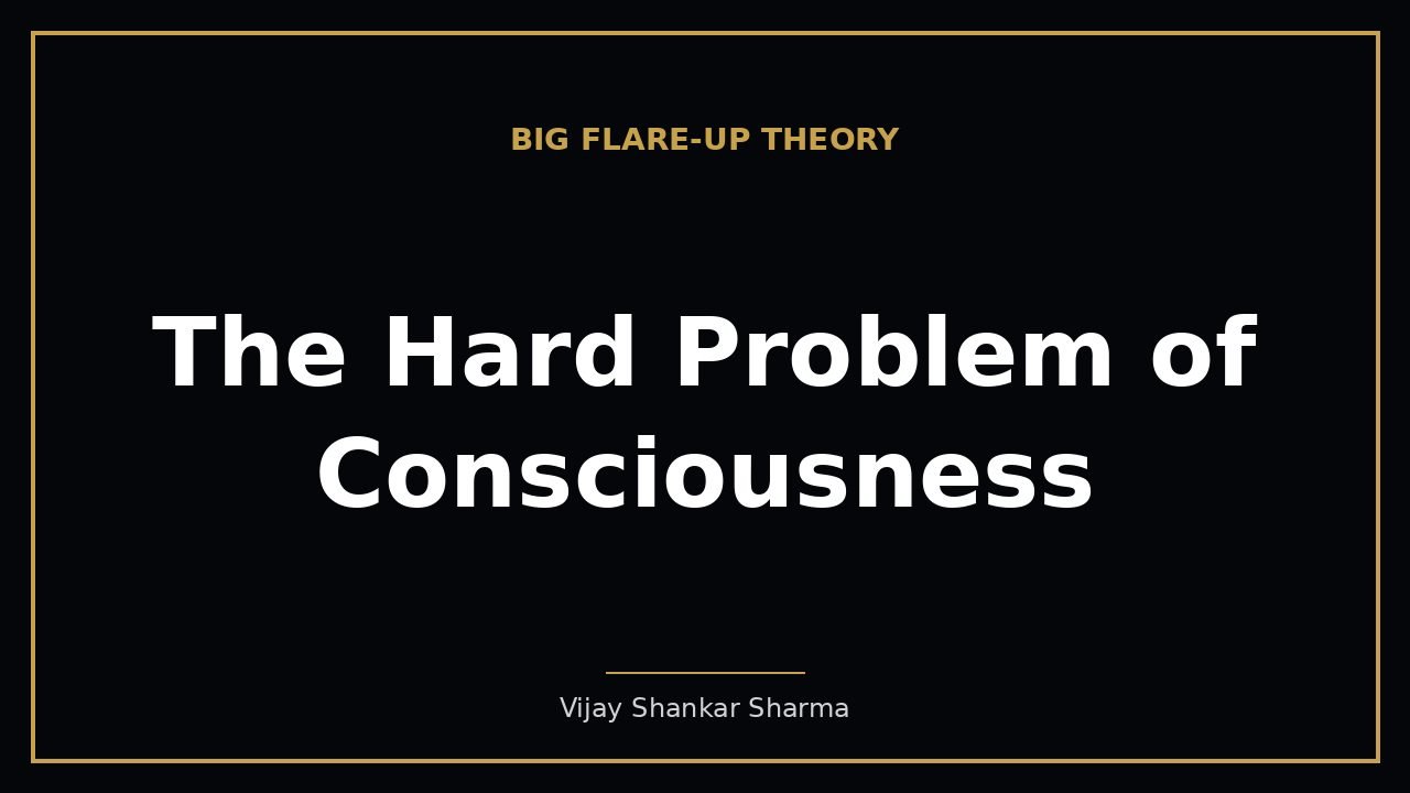 The Hard Problem of Consciousness
