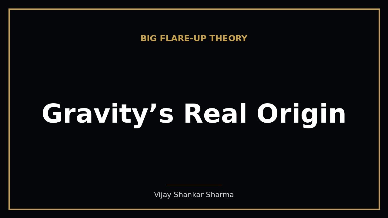 Gravity’s Real Origin