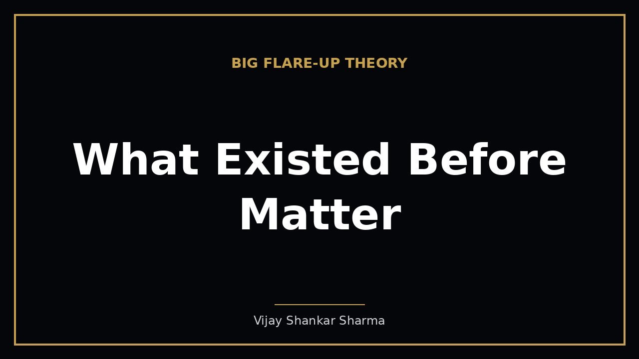 What Existed Before Matter