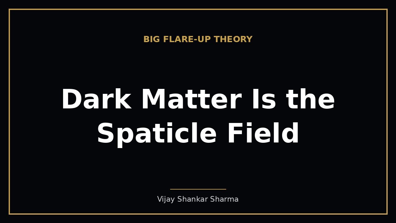 Dark Matter Is the Spaticle Field