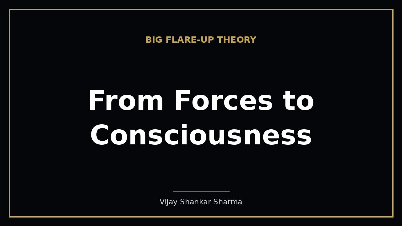 From Forces to Consciousness