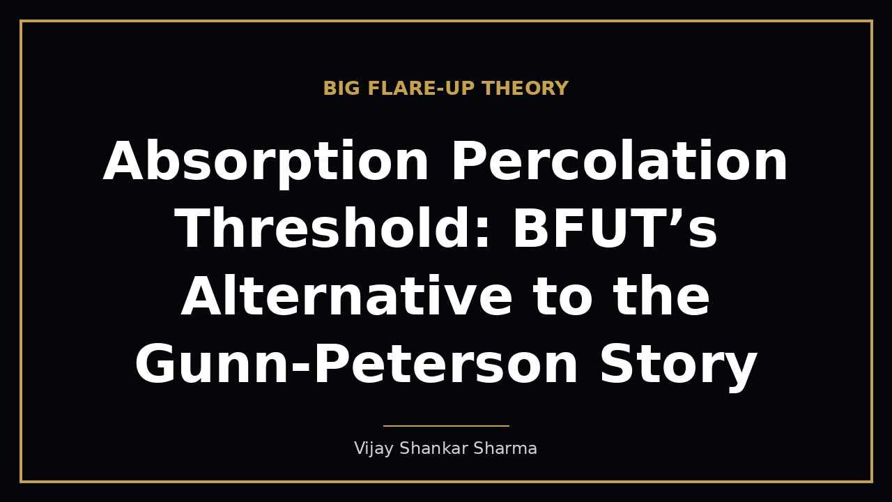 Absorption Percolation Threshold: BFUT’s Alternative to the Gunn-Peterson Story