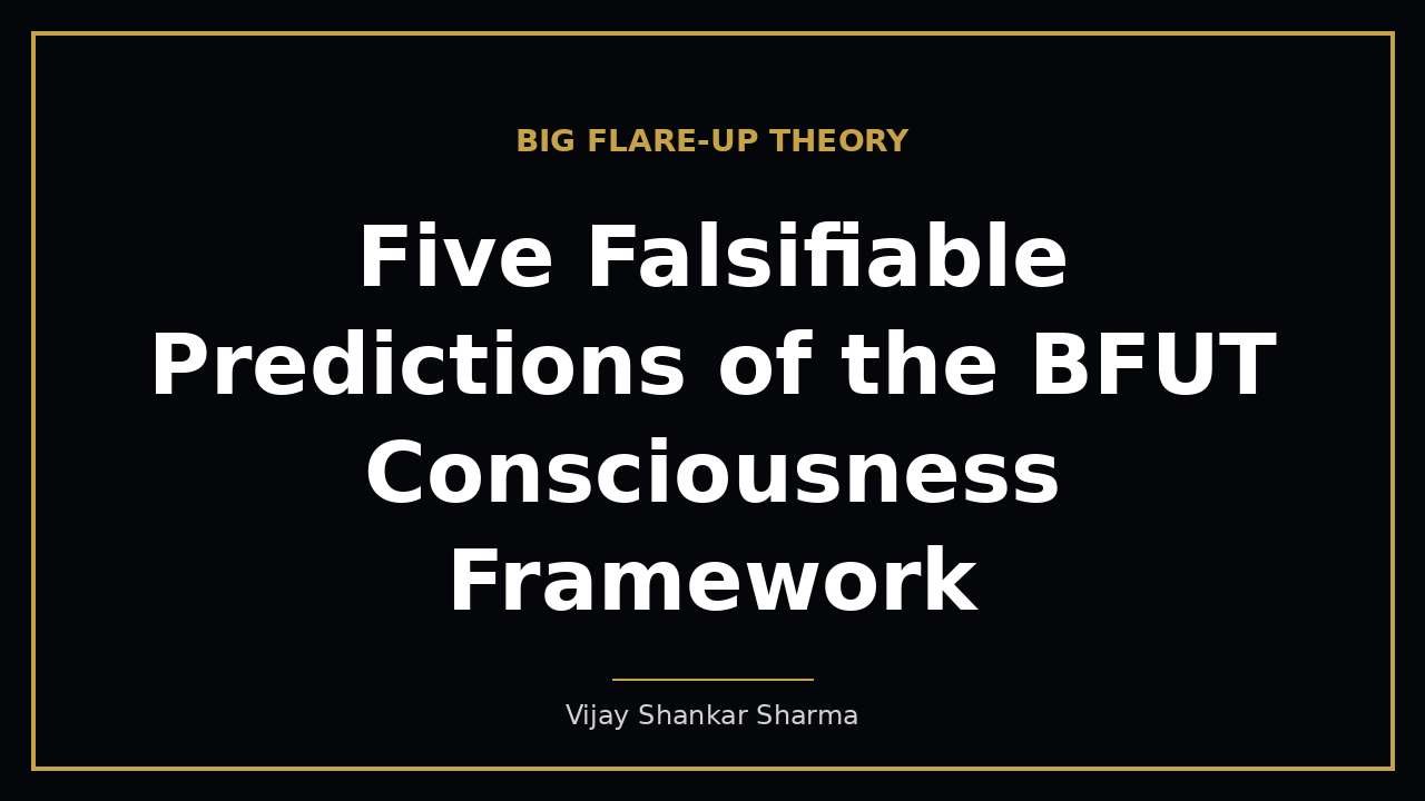 Five Falsifiable Predictions of the BFUT Consciousness Framework