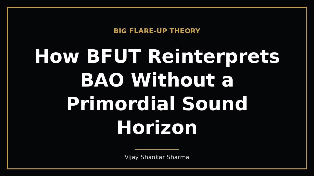 How BFUT Reinterprets BAO Without a Primordial Sound Horizon