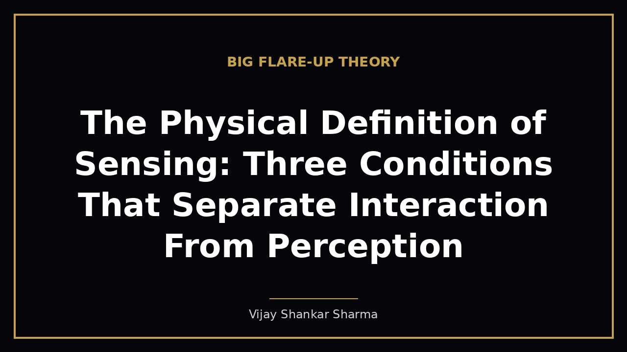 The Physical Definition of Sensing: Three Conditions That Separate Interaction From Perception