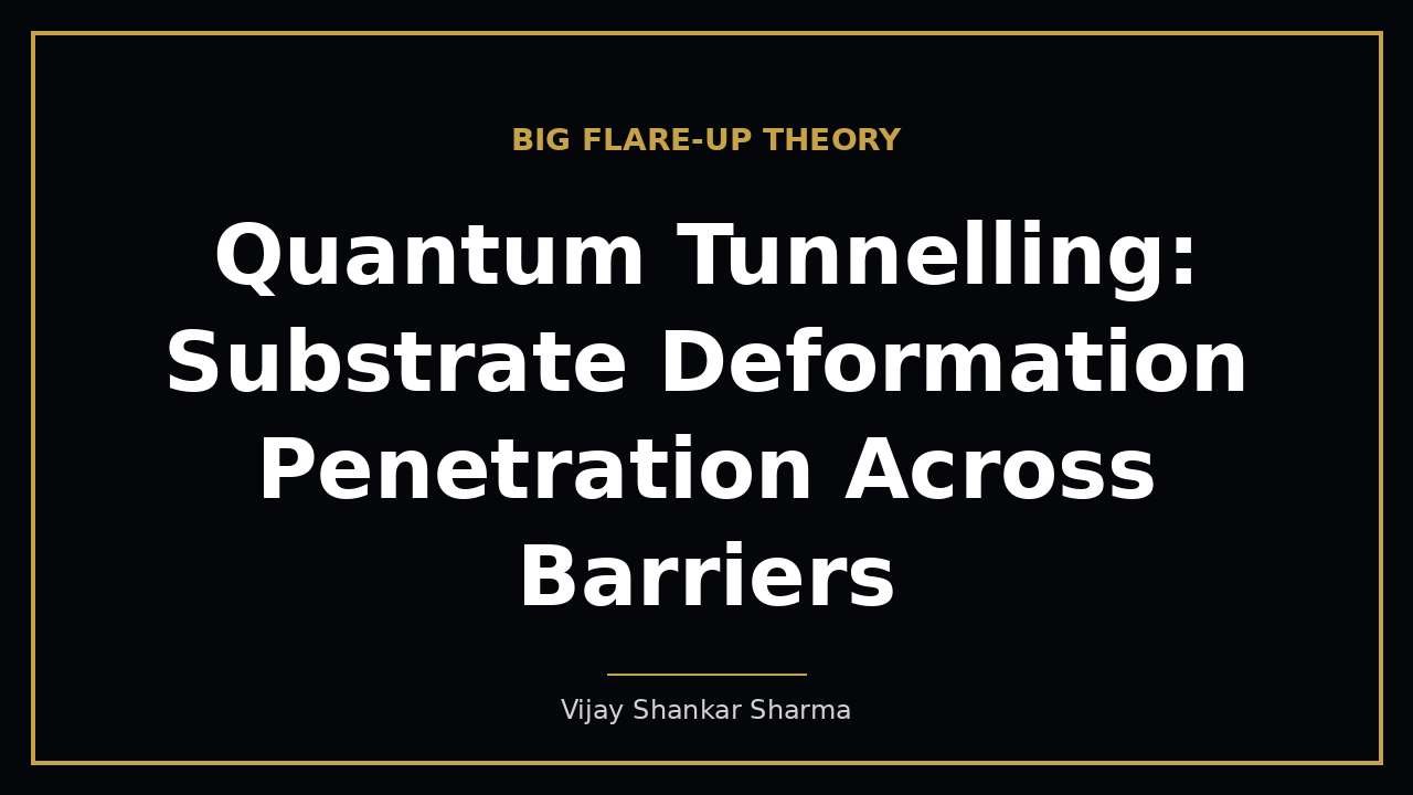 Quantum Tunnelling: Substrate Deformation Penetration Across Barriers