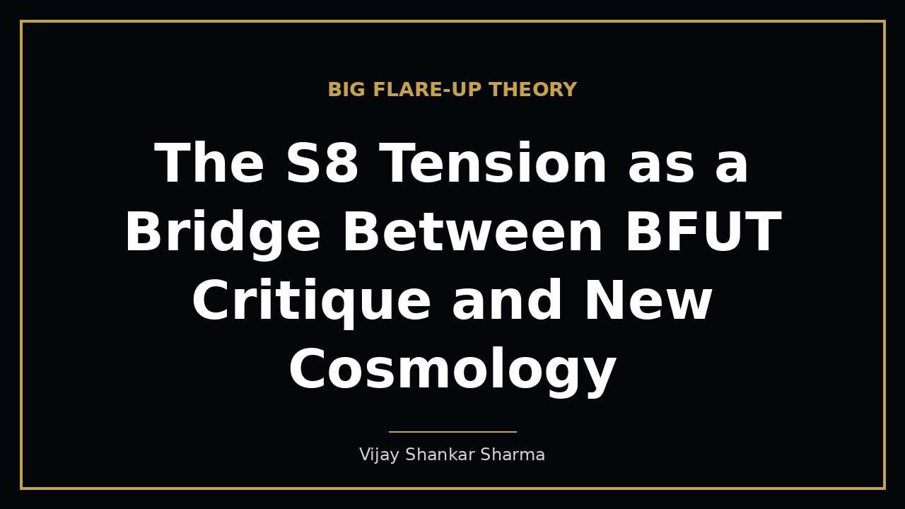 The S8 Tension as a Bridge Between BFUT Critique and New Cosmology