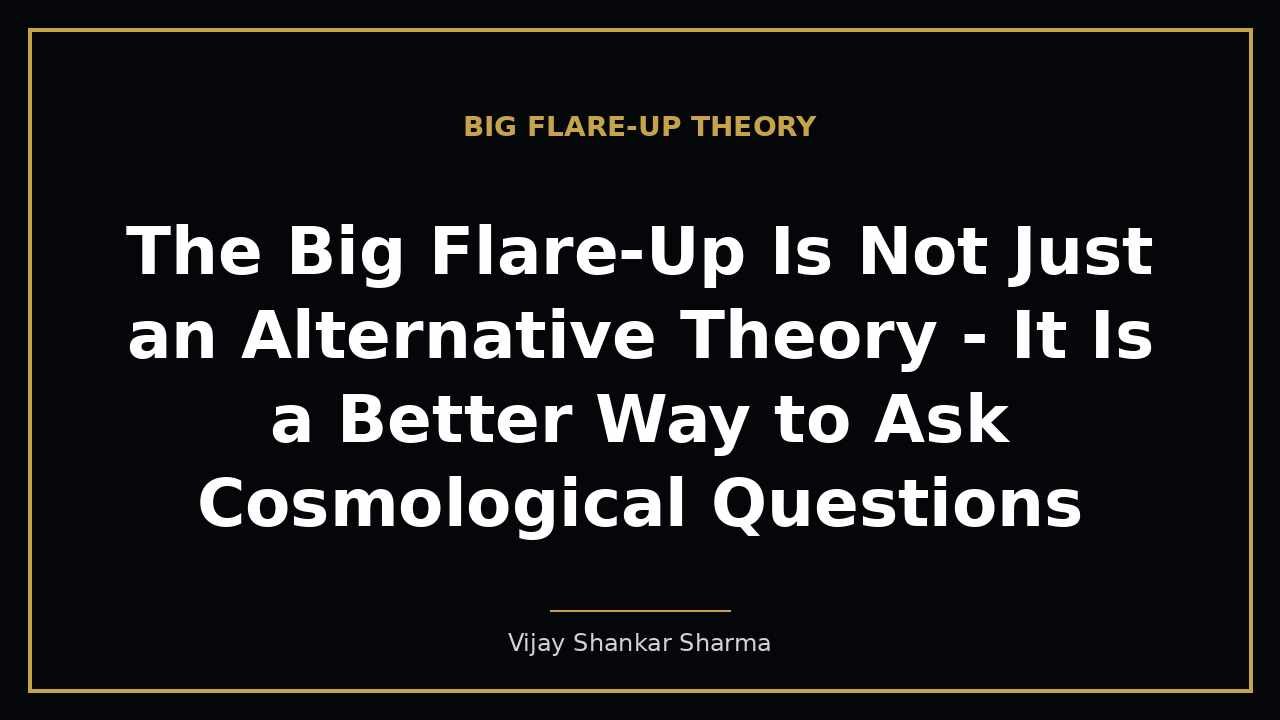 The Big Flare-Up Is Not Just an Alternative Theory - It Is a Better Way to Ask Cosmological Questions