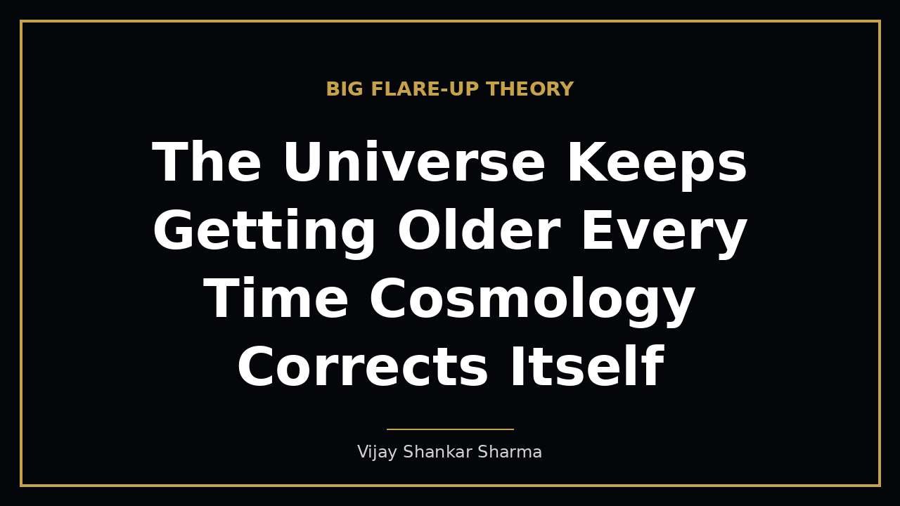 The Universe Keeps Getting Older Every Time Cosmology Corrects Itself