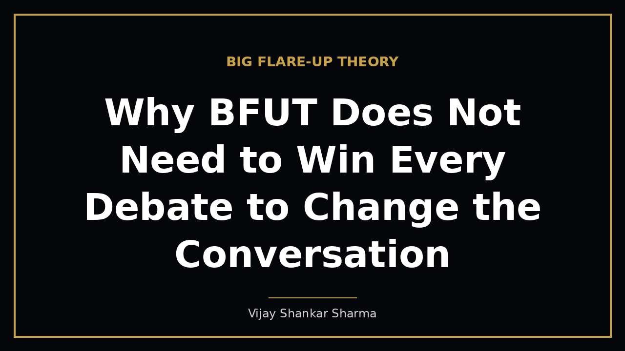 Why BFUT Does Not Need to Win Every Debate to Change the Conversation