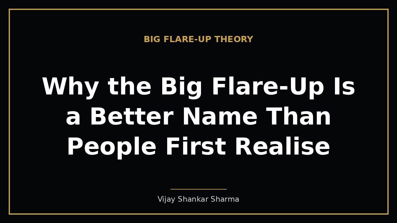 Why the Big Flare-Up Is a Better Name Than People First Realise