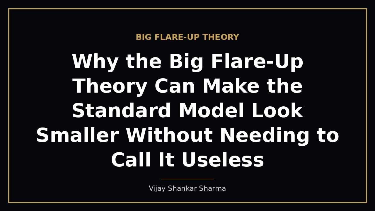 Why the Big Flare-Up Theory Can Make the Standard Model Look Smaller Without Needing to Call It Useless
