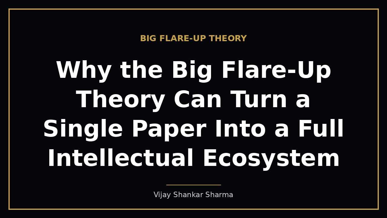 Why the Big Flare-Up Theory Can Turn a Single Paper Into a Full Intellectual Ecosystem