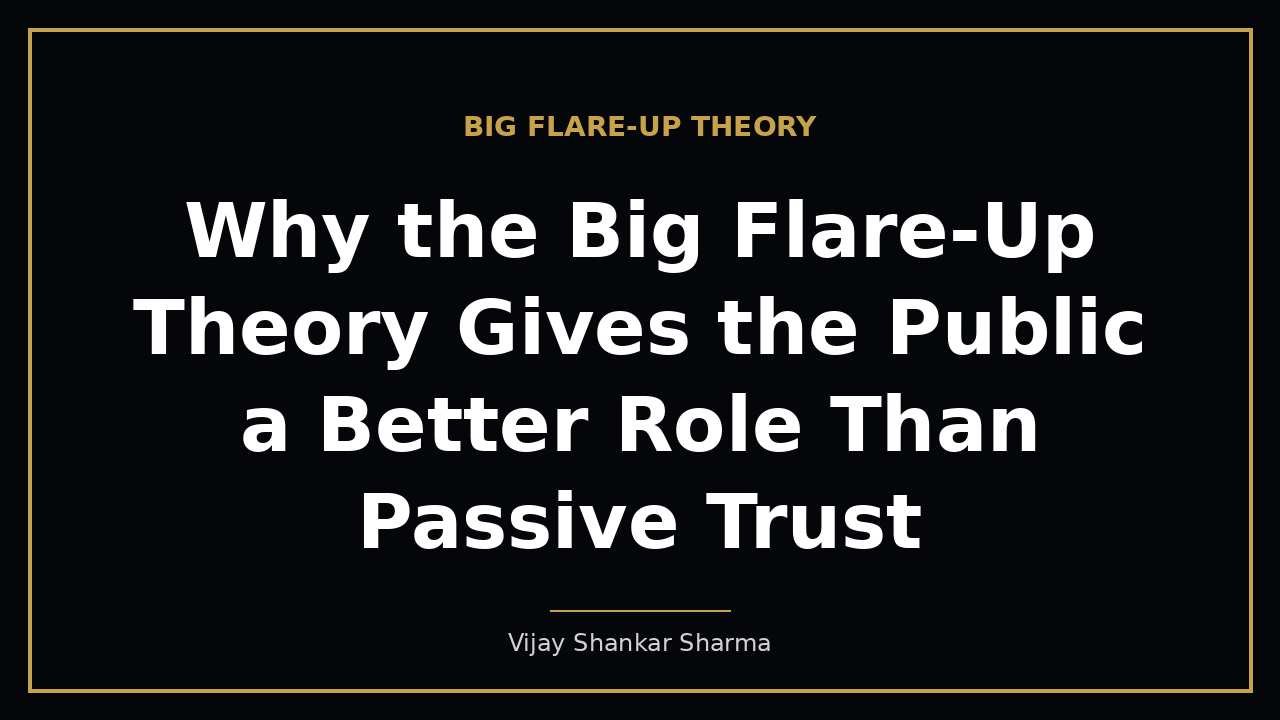Why the Big Flare-Up Theory Gives the Public a Better Role Than Passive Trust