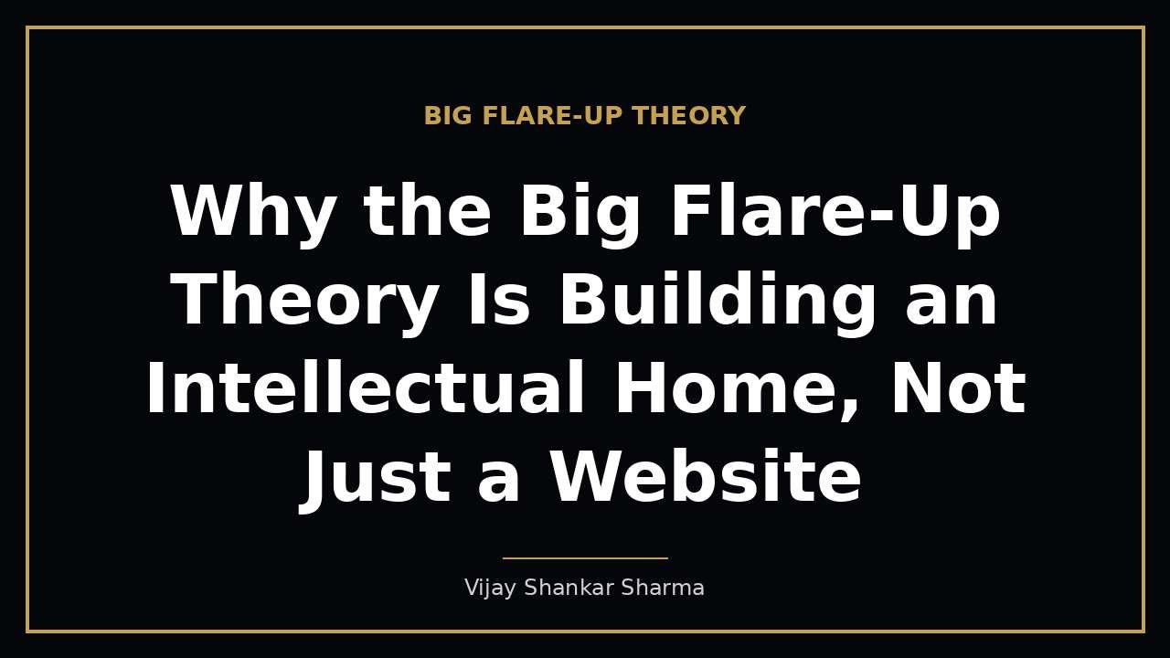 Why the Big Flare-Up Theory Is Building an Intellectual Home, Not Just a Website