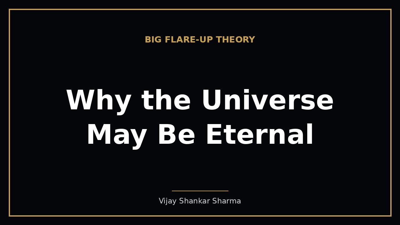 Why the Universe May Be Eternal